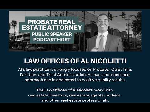 Crush Probate Real Estate with Al Nicoletti Esq