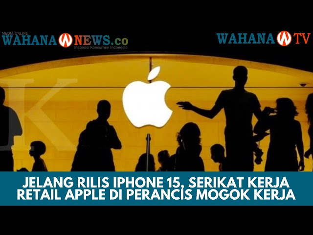 Mogok Kerja Pekerja Apple di Prancis Demi Upah dan Kondisi Kerja Lebih Baik