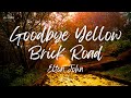 Elton John - Goodbye Yellow Brick Road (Lyrics)