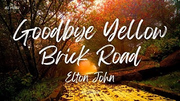 Elton John - Goodbye Yellow Brick Road (Lyrics)