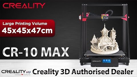 Introducing Creality CR-10 Max 3D Printer on crealityau.com.au