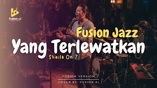 Download Lagu Yang Terlewatkan - Sheila On 7 (Fusion Jazz) MP3
