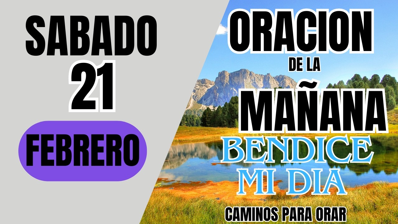 ORACION DE LA MAÑANA DE HOY SABADO 21 DE FEBRERO DEL 2026 - YouTube