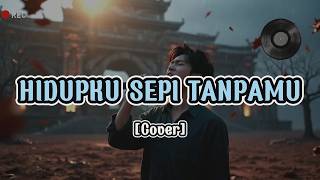 HIDUPKU SEPI TANPAMU - New Syclon Cover | Lirik