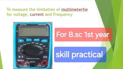 To measure the limitation of multimeter for voltage, current and Frequency.