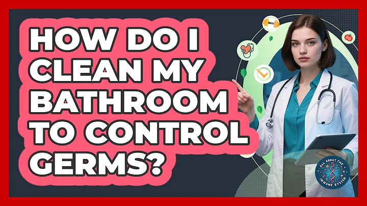 How Do I Clean My Bathroom To Control Germs?