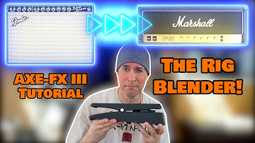 Fractal Axe-FX III Tutorial - The Rig Blender