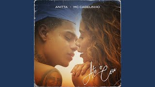 Anitta & MC Cabelinho - Até o Céu (Official Audio)