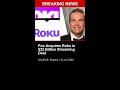 BREAKING: Fox Acquires Roku in $22 Billion Streaming Deal