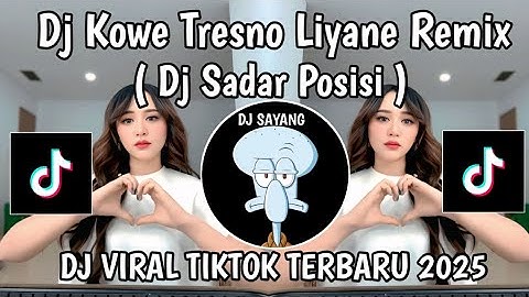DJ SADAR POSISI REMIX KONDANG || DJ KOWE TRESNO LIYANE VIRAL TIKTOK TERBARU 2025 YANG KALIAN CARI 
