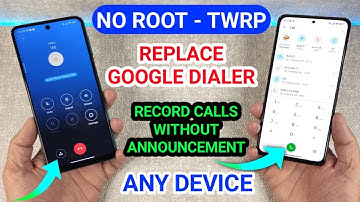 No Root - Replace Google Dialer & Enable Without Announcement Call Recording Very Simple & Easy