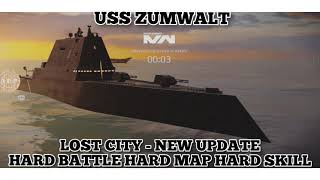 LOST CITY - HARD BATTLE HARD MAP HARD SKILL - USS ZUMWALT || MODERN WARSHIPS