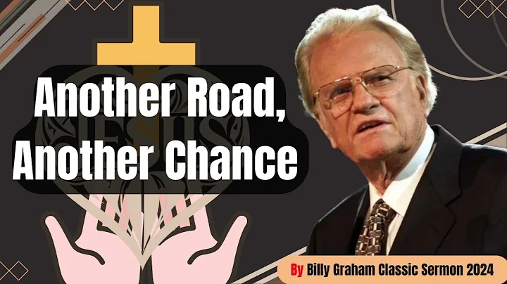 Another Road, Another Chance - Billy Graham Classic Sermon 2024
