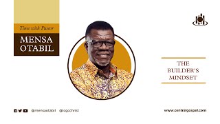 The builder's Mindset || Time With Pastor Mensa Otabil