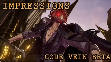 Code Vein Beta Impressions (Gaming Résumé)