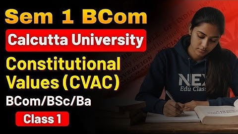 CVAC – Constitutional Values | Ch 1 Class 1 | Semester 1 | CU B.Com / B.Sc / B.A 2025 