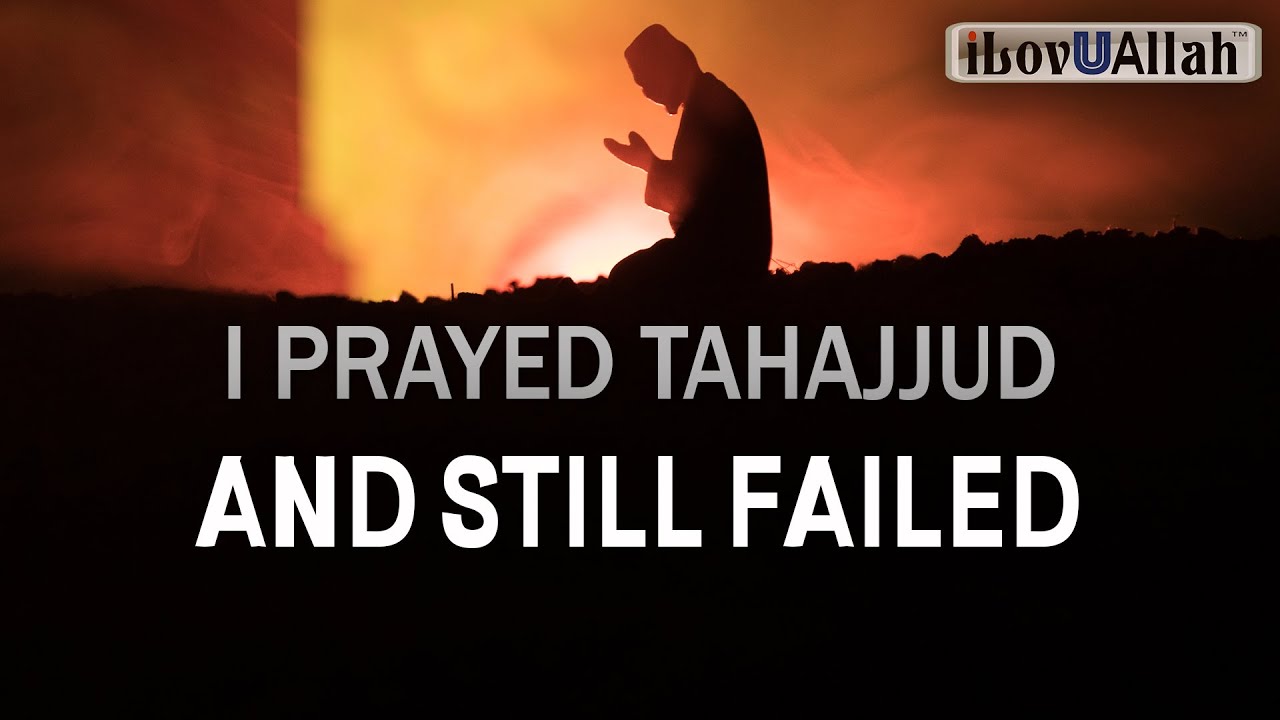 I Prayed Tahajjud And Still Failed