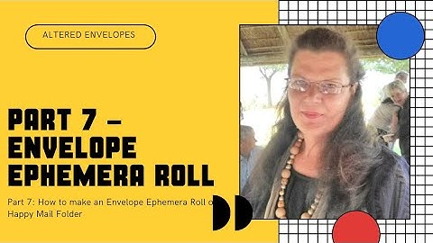 Part 7 - How to use Envelopes to Make an Ephemera Folder or Happy Mail Roll