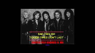 BAD ENGLISH  -  TOUGH TIMES DON'T LAST   (ZERO2TEN 2024 REWORKED XL MIX)