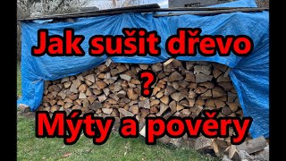 Jak sušit dřevo ? Mýty a pověry