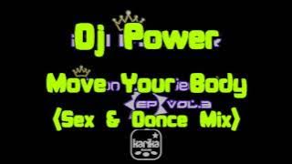Dj Power - Move Your Body (Sex & Dance Mix)