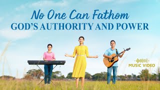 English Christian Song | 'No One Can Fathom God's Authority and Power'