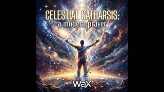 Celestial Catharsis: a modern prayer