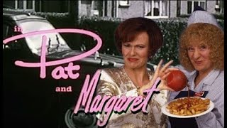 Pat & Margaret (Victoria Wood & Julie Walters)