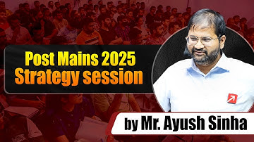 Post-Mains 2025 Strategy Session with Ayush Sir | Key Takeaways & Roadmap for UPSC Aspirants 