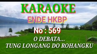 KARAOKE / BE:569 / O DEBATA TUNG LONGANG DO ROHANGKU / By Aman Manihuruk.