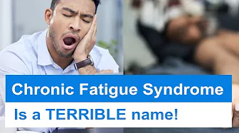 Chronic Fatigue Syndrome is a terrible name