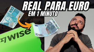 Wise - Convertendo O Real Para Euro Da Forma Mais Econômica