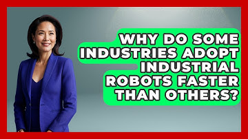 Why Do Some Industries Adopt Industrial Robots Faster Than Others? | Test News