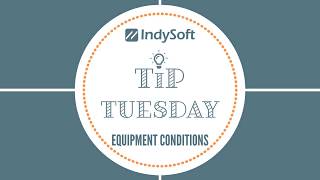 Tip Tuesday - Equipment Conditions