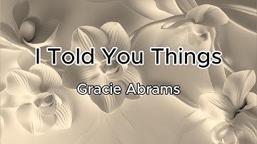 Thumbnail of Gracie Abrams - I Told You Things (Lyrics)