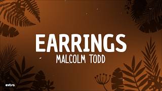 Malcolm Todd - Earrings (Lyrics)