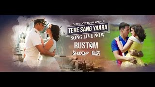 Tere Sang Yara vs Young Again- Rustom | Full Video Song | DJ Shadow Dubai | Jiwan Joshi