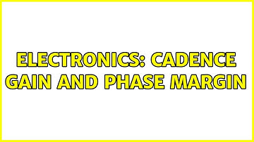 Electronics: Cadence gain and phase margin