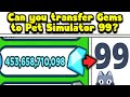 Can you transfer gems and game passes to pet simulator 99