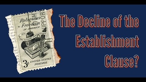 The Decline of the Establishment Clause?