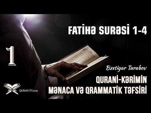 Fatihə surəsi 1-4 | Qurani-Kərimin mənaca və qrammatik təfsiri #1 | Bəxtiyar Turabov