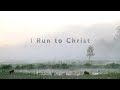 I run to christ lyric