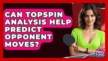 Can Topspin Analysis Help Predict Opponent Moves? - Ping Pong Prodigy