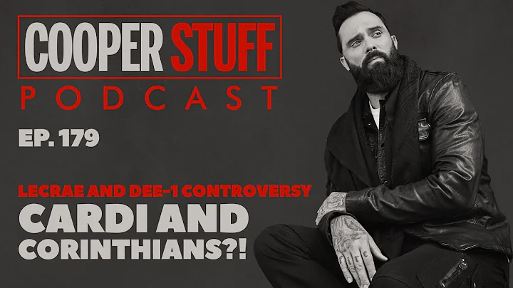 Cooper Stuff Ep. 179 - Lecrae and Dee-1 controversy. Cardi and Corinthians?!
