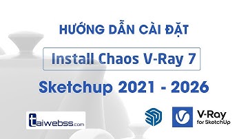 Hướng Dẫn Cài Đặt Chaos V-Ray 7.20.00 for SketchUp Pro 2021 – 2023 - 2024 - 2025 - 2026