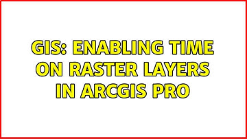 GIS: Enabling Time on raster layers in ArcGIS Pro