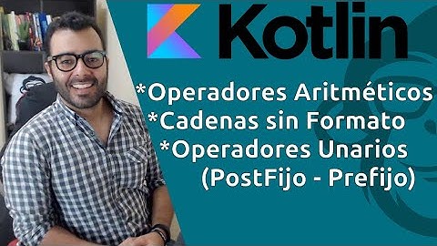 4. 👉 Operadores Aritméticos, Unarios (PostFijo - Prefijo)   👊 y Cadenas sin Formato en KOTLIN 👈