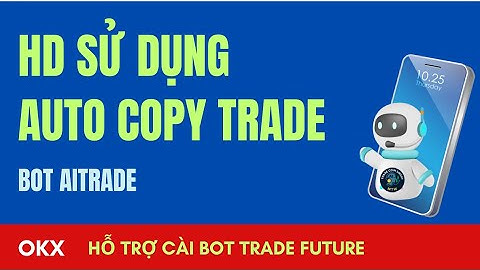 HƯỚNG DẪN SỬ DỤNG “AUTO COPY TRADE” TRÊN BOT AITRADE