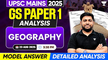 UPSC Mains 2025 GS Paper 1 Geography Questions | Analysis & Review by Sudarshan Gurjar