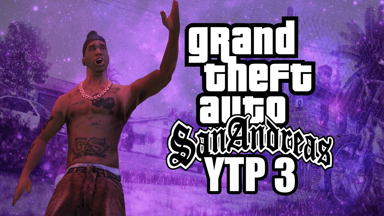 GTA SA [YTP] VOL.3